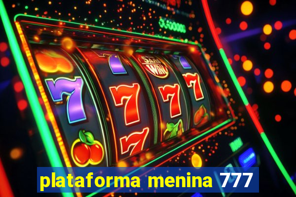 plataforma menina 777